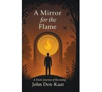 John Den-Kaat A Mirror for the Flame (Copertina rigida)