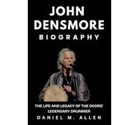 John Densmore Biography: The Life and Legacy of The Doors’ Legendary Drummer