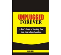 John Deon UNPLUGGED FOREVER: A Teen's Guide to Breaking Free from Sm (Tascabile)