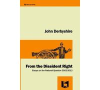 John Derbyshire From the Dissident Right (Tascabile)