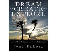 John DeRosa Dream - Create - Explore (Tascabile)