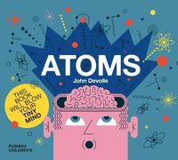 John Devolle Atoms (Copertina rigida) Big Science for Little Minds