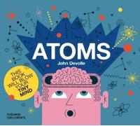 John Devolle Atoms (Copertina rigida) Big Science for Little Minds