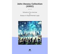 John Dewey Collection (XXXI): Schools Morrow Essays Experimental Logic