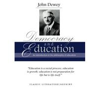 John Dewey: Democracy and Education, an Introduction to the Philosophy of Education