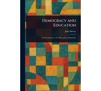 John Dewey Democracy and Education (Tascabile)