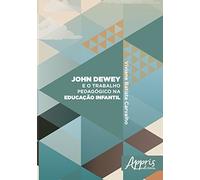 John Dewey e o Trabalho Pedagógico na Educação Infantil