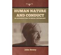 John Dewey Human Nature and Conduct (Tascabile)