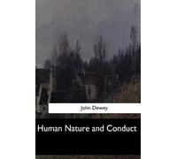 John Dewey Human Nature and Conduct (Tascabile)