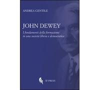 John Dewey. I fondamenti della formazione in una società libera e democratica