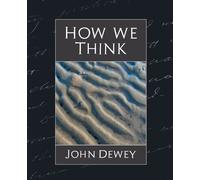 John Dewey John Dewey (Professor of Philosophy How We Think (New Edi (Tascabile)