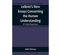 John Dewey Leibniz's New Essays Concerning the Human Understanding (Tascabile)
