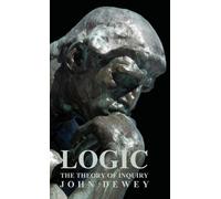 John Dewey Logic - The Theory Of Inquiry (Copertina rigida)