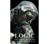 John Dewey Logic - The Theory Of Inquiry (Tascabile)