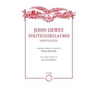 John Dewey politico della crisi. Scritti scelti