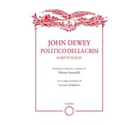 John Dewey politico della crisi. Scritti scelti - [Casa Editrice Rocco Carabba]