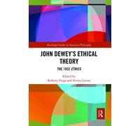 John Dewey’s Ethical Theory: The 1932 Ethics-Frega, Roberto-Copertina flessibil