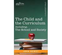 John Dewey The Child and the Curriculum Including, the School (Copertina rigida)