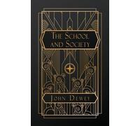 John Dewey The School and Society (Tascabile)