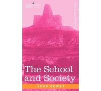 John Dewey The School and Society (Tascabile)