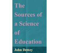 John Dewey The Sources Of A Science Of Education (Tascabile)