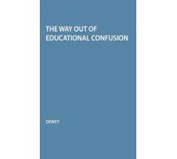 John Dewey The Way Out of Educational Confusion (Copertina rigida)
