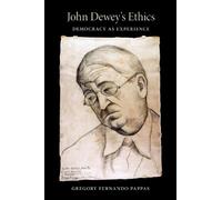 John Dewey's Ethics: Democracy As Experience