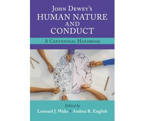 John Dewey's Human Nature and Conduct: A Centennial Handbook