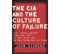 John Diamond The CIA and the Culture of Failure (Copertina rigida)