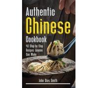 John Dias Smith Authentic Chinese Cookbook (Copertina rigida)
