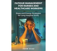 John Diaz Fatigue Management for Nurses and Healthcare Workers (Tascabile)