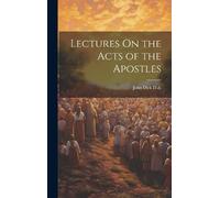 John Dick D D Lectures On the Acts of the Apostles (Copertina rigida)