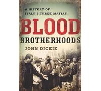 John Dickie Blood Brotherhoods (Copertina rigida)