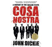 John Dickie Cosa Nostra: A History of the Sicilian Mafia (Tascabile)