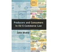 John Dickie Producers and Consumers in EU E-Commerce Law (Tascabile)