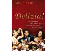 John Dickie Seb Delizia: Die Italiener und ihre Küche. Geschichte e (Tascabile)