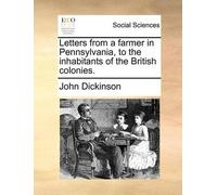 John Dickinson Letters from a Farmer in Pennsylvania, to the Inhabit (Tascabile)
