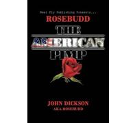 John Dickson aka Rosebudd Rosebudd the American Pimp (Tascabile)
