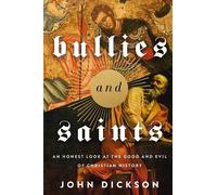 John Dickson Bullies and Saints (Tascabile)