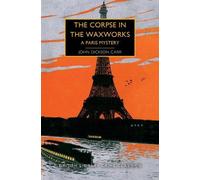 John Dickson Carr The Corpse in the Waxworks (Tascabile)