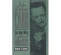 John Dickson Carr: The Man Who Explained Miracles