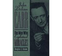 John Dickson Carr: The Man Who Explained Miracles