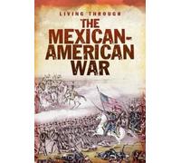 John DiConsiglio The Mexican-American War (Copertina rigida) Living Through. . .