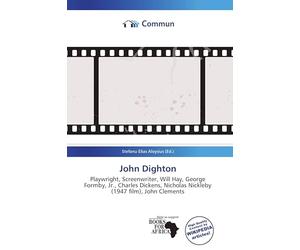 John Dighton: Playwright, Screenwriter, Will Hay, George Formby, Jr., Charles Dickens, Nicholas Nickleby (1947 film), John Clements