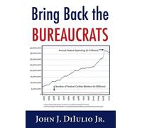 John DiIulio Bring Back the Bureaucrats (Tascabile)