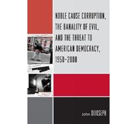 John DiJoseph Noble Cause Corruption, the Banality of Evil, and the (Tascabile)
