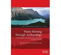 John Dinges Cristina Laurenti Water Flowing through Archaeology (Tascabile)