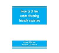 John Diprose Jo Reports of law cases affecting friendly societies, c (Tascabile)
