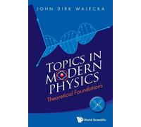 John Dirk Walecka Topics In Modern Physics: Theoretical Foundations (Tascabile)