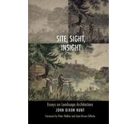 John Dixon Hunt Site, Sight, Insight (Copertina rigida)